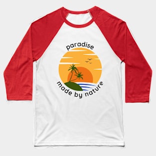 Paradise, Made by Nature Baseball T-Shirt